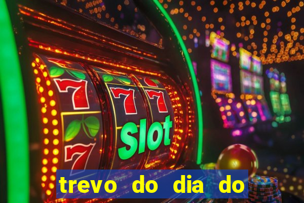 trevo do dia do jogo do bicho