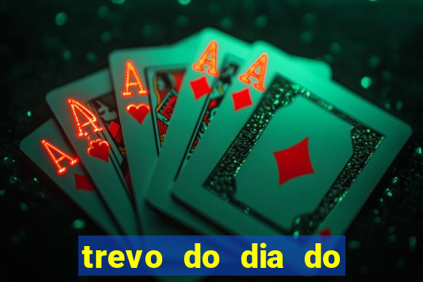 trevo do dia do jogo do bicho