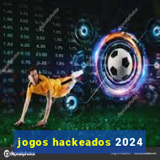 jogos hackeados 2024
