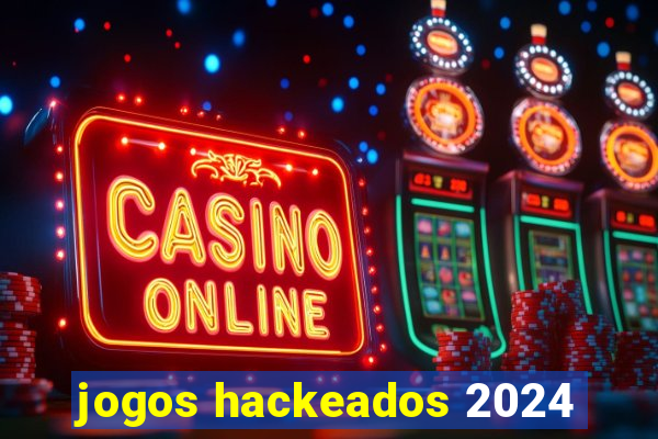 jogos hackeados 2024