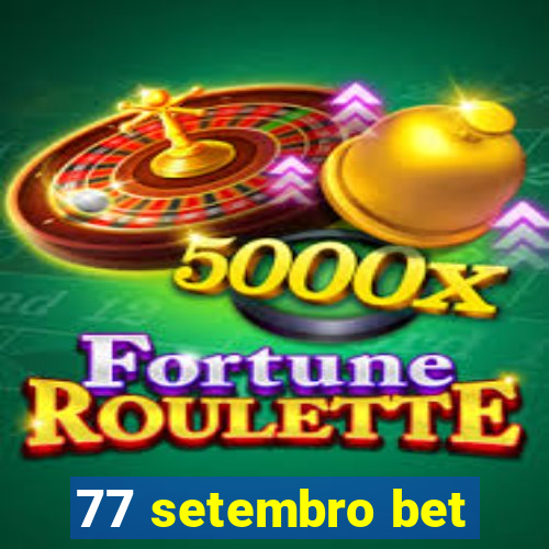 77 setembro bet