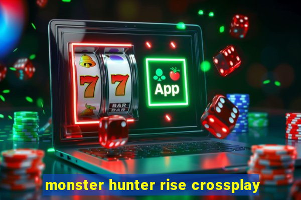 monster hunter rise crossplay