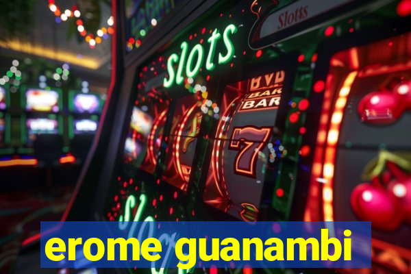 erome guanambi