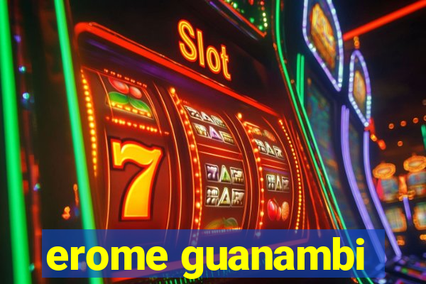 erome guanambi