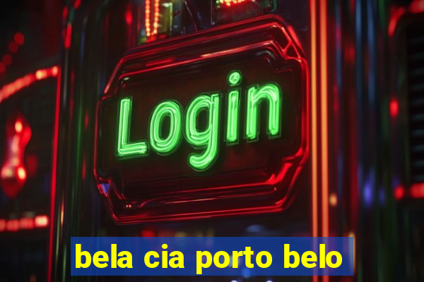 bela cia porto belo