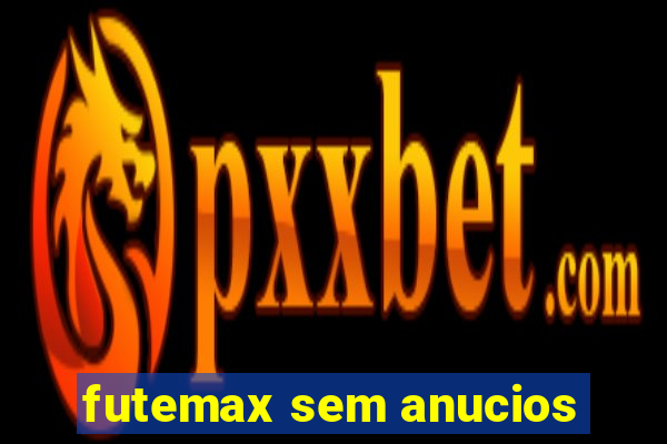 futemax sem anucios