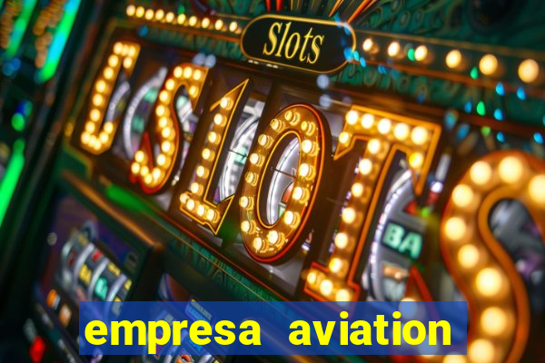 empresa aviation participacoes ltda