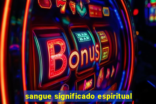 sangue significado espiritual