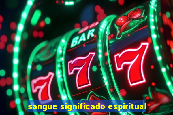 sangue significado espiritual