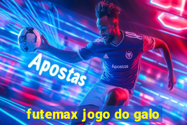 futemax jogo do galo
