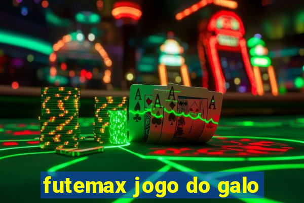 futemax jogo do galo