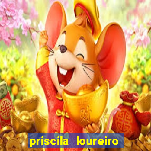 priscila loureiro vila nova
