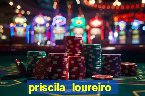 priscila loureiro vila nova