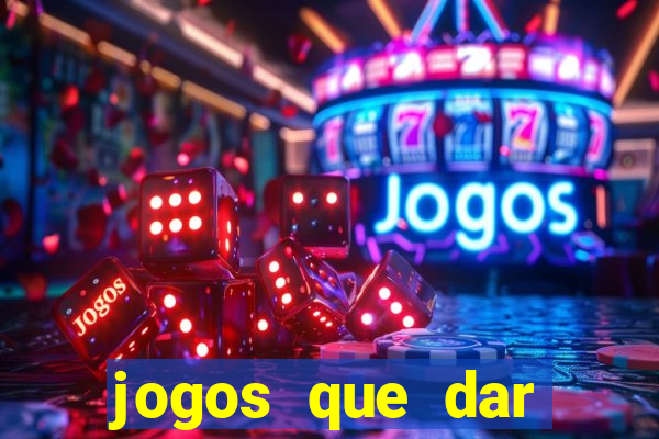 jogos que dar dinheiro de verdade