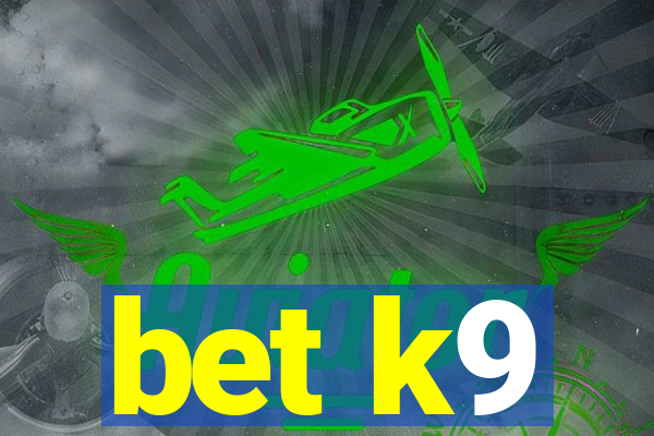 bet k9