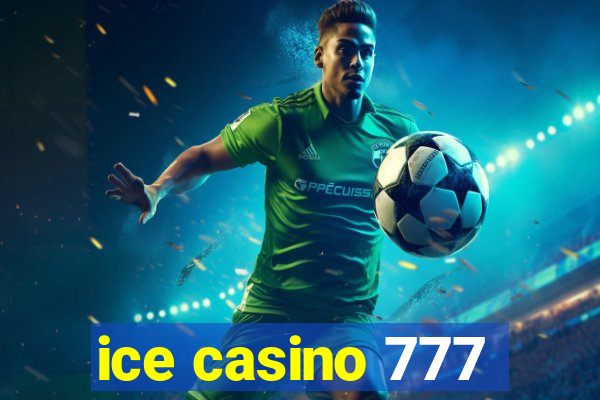 ice casino 777