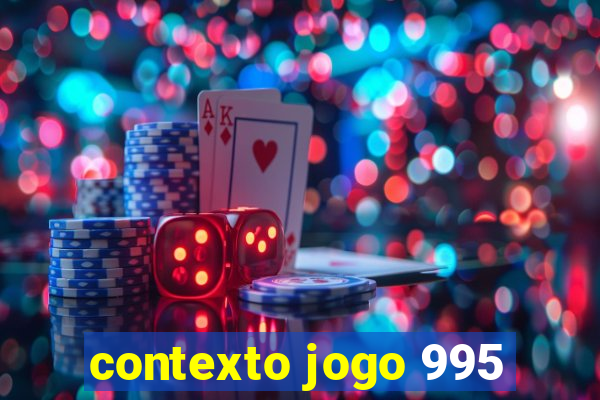 contexto jogo 995