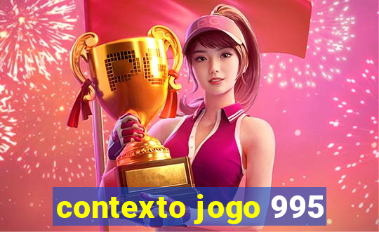 contexto jogo 995