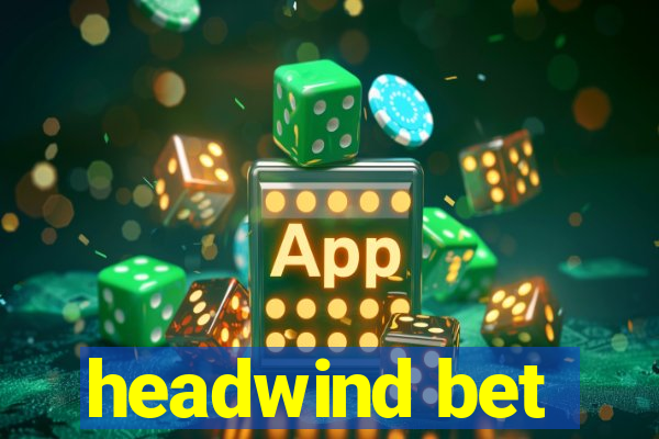 headwind bet
