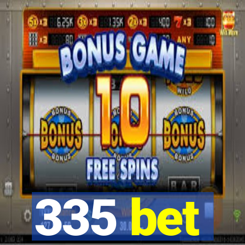 335 bet