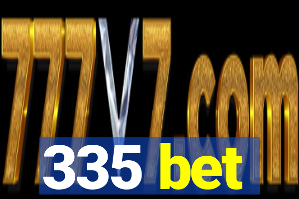 335 bet