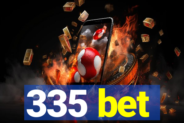 335 bet