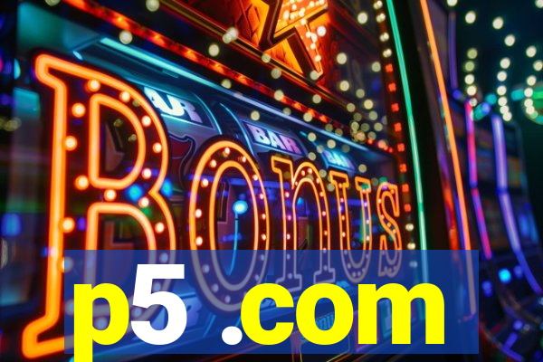 p5 .com