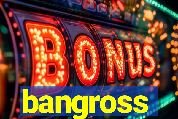 bangross