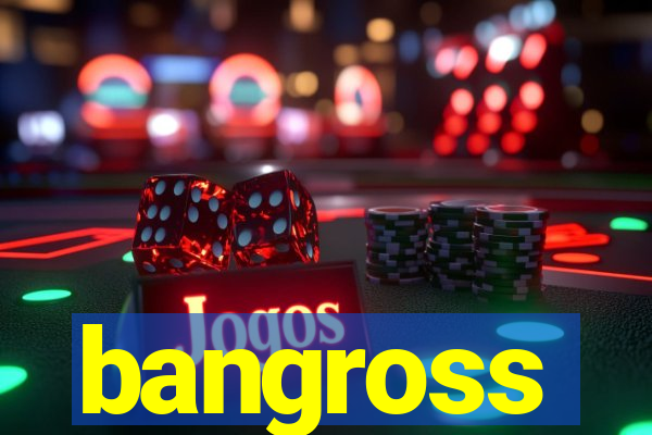 bangross