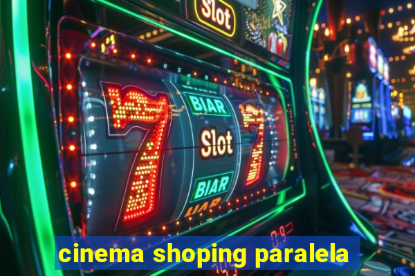 cinema shoping paralela