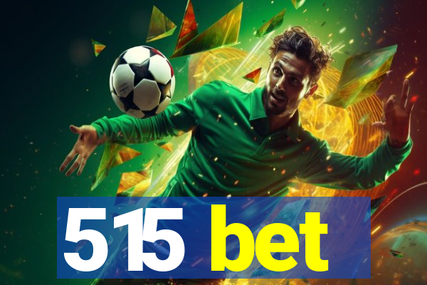 515 bet