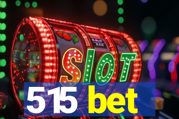 515 bet