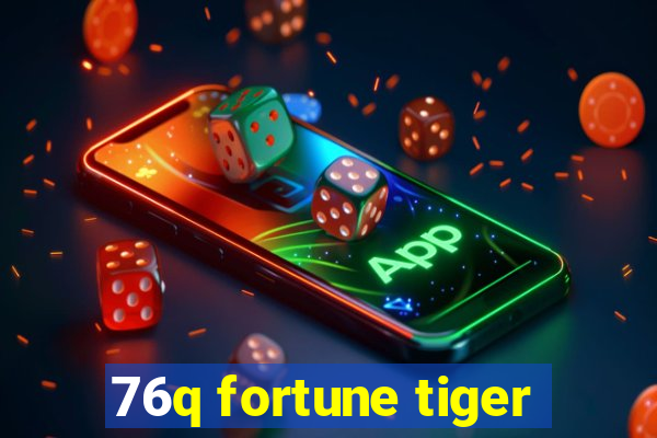 76q fortune tiger