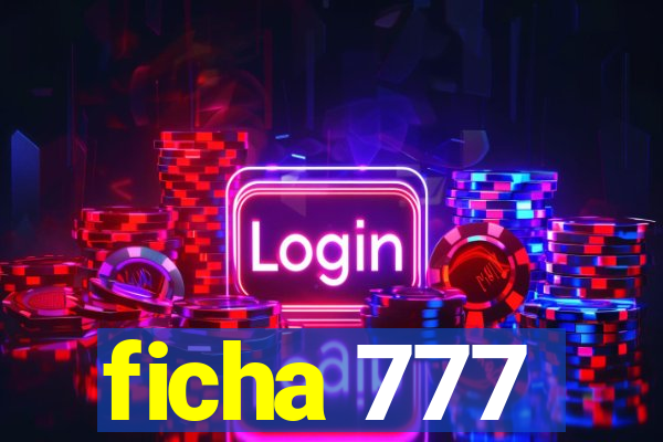 ficha 777