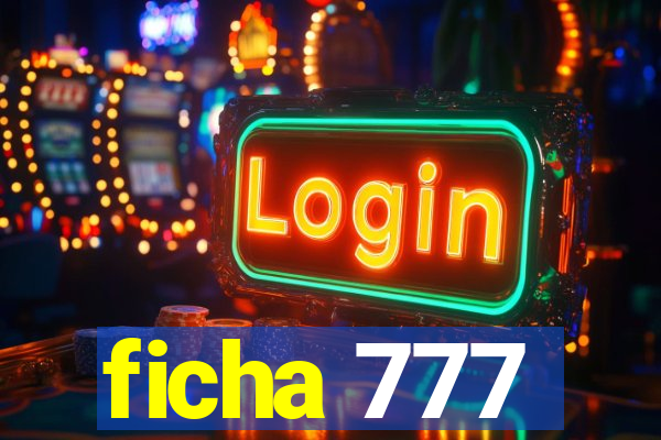 ficha 777