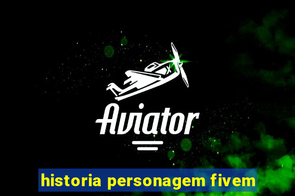historia personagem fivem