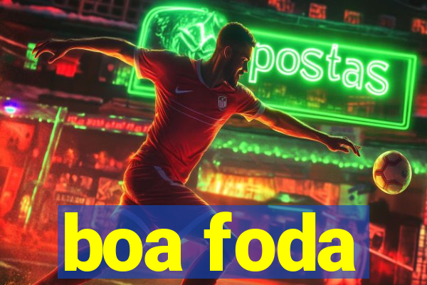 boa foda