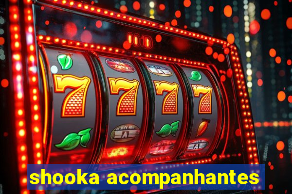 shooka acompanhantes