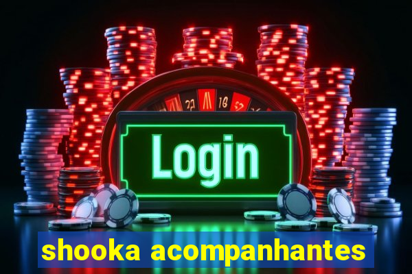 shooka acompanhantes