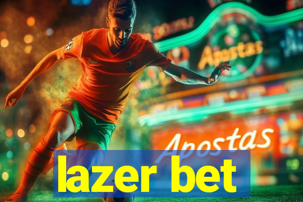 lazer bet