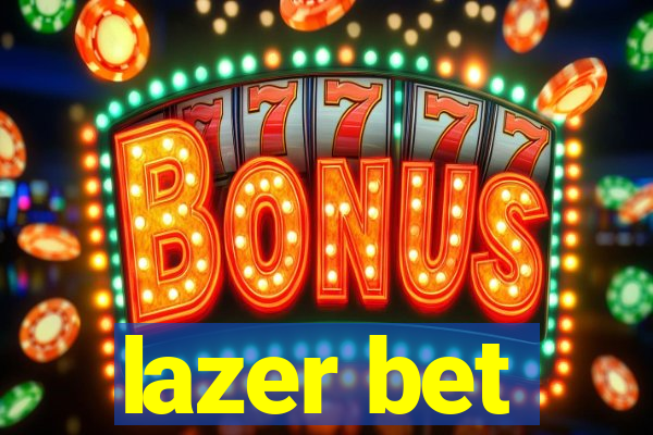 lazer bet