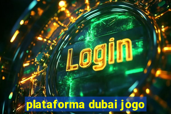 plataforma dubai jogo