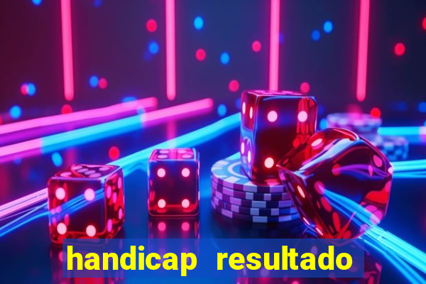 handicap resultado final - 2