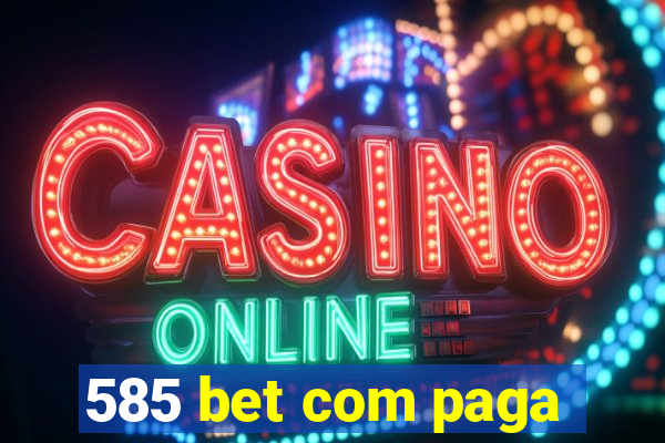 585 bet com paga