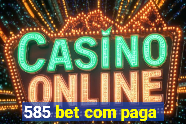 585 bet com paga