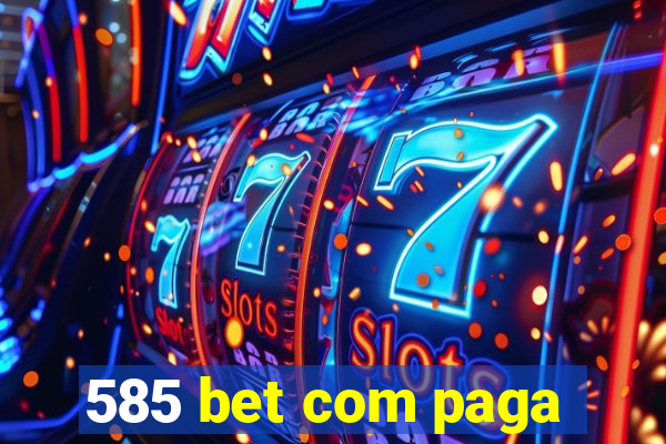 585 bet com paga