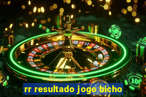 rr resultado jogo bicho