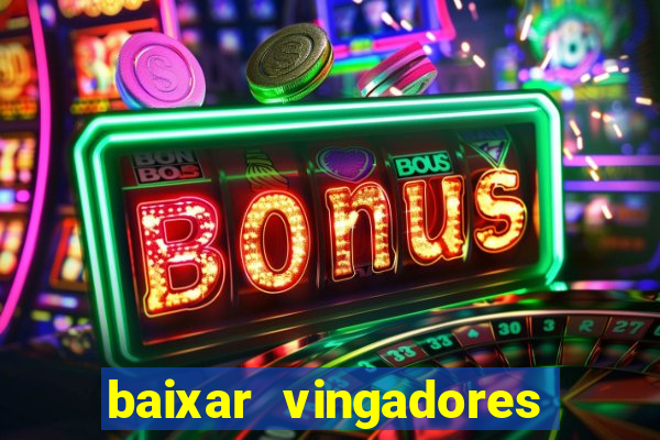 baixar vingadores guerra infinita google drive