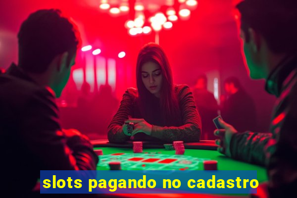 slots pagando no cadastro