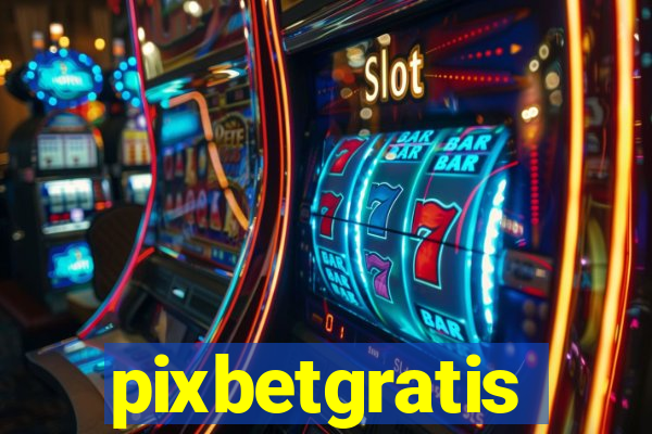 pixbetgratis